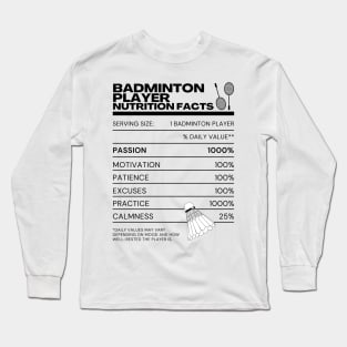 Badminton Player Nutrition Facts - Funny Memes Rackets Shuttlecock Long Sleeve T-Shirt